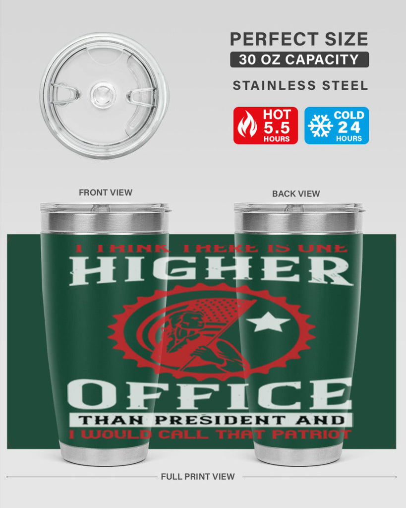 i think there is one higher office than president and i would call that patriot 58#- Veterns Day- Tumbler