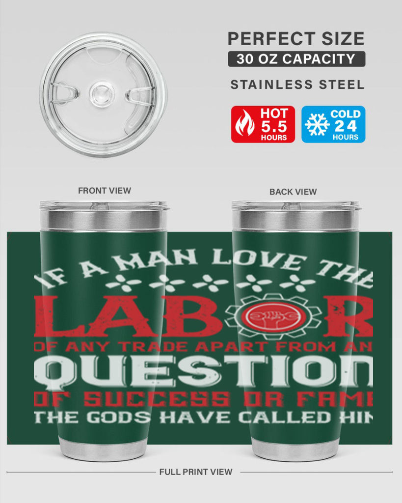 if a man love the labor of any trade apart from any question of success 36#- labor day- Tumbler