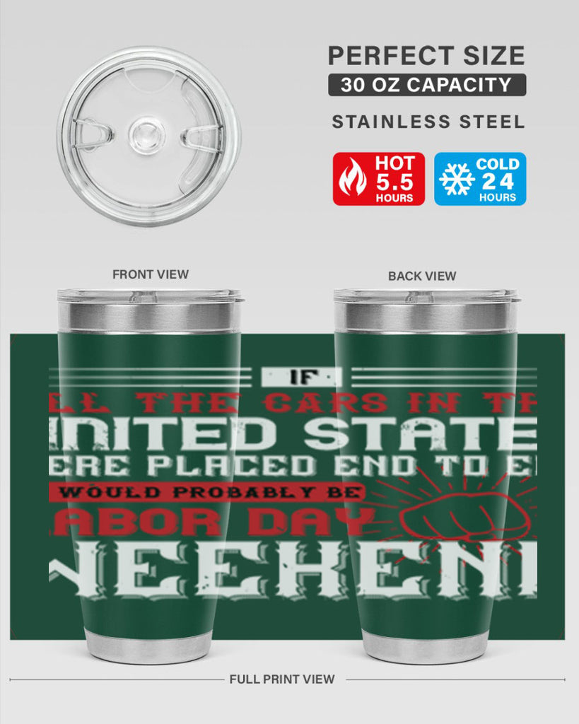 if all the cars in the united states were placed end to end 35#- labor day- Tumbler