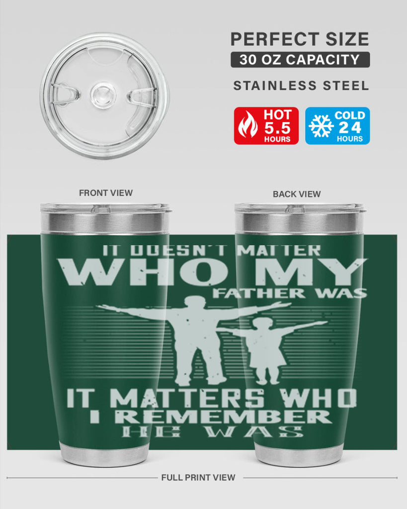 it doesn’t matter who 206#- fathers day- Tumbler