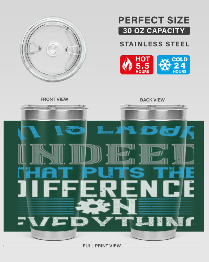 it is labor indeed that puts the difference on everything 34#- labor day- Tumbler