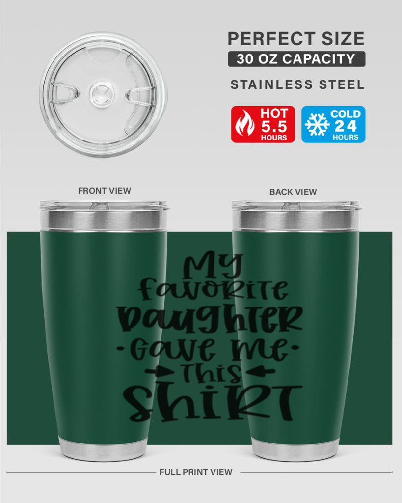 my favorite daughter gave me this shirt 29#- fathers day- Tumbler