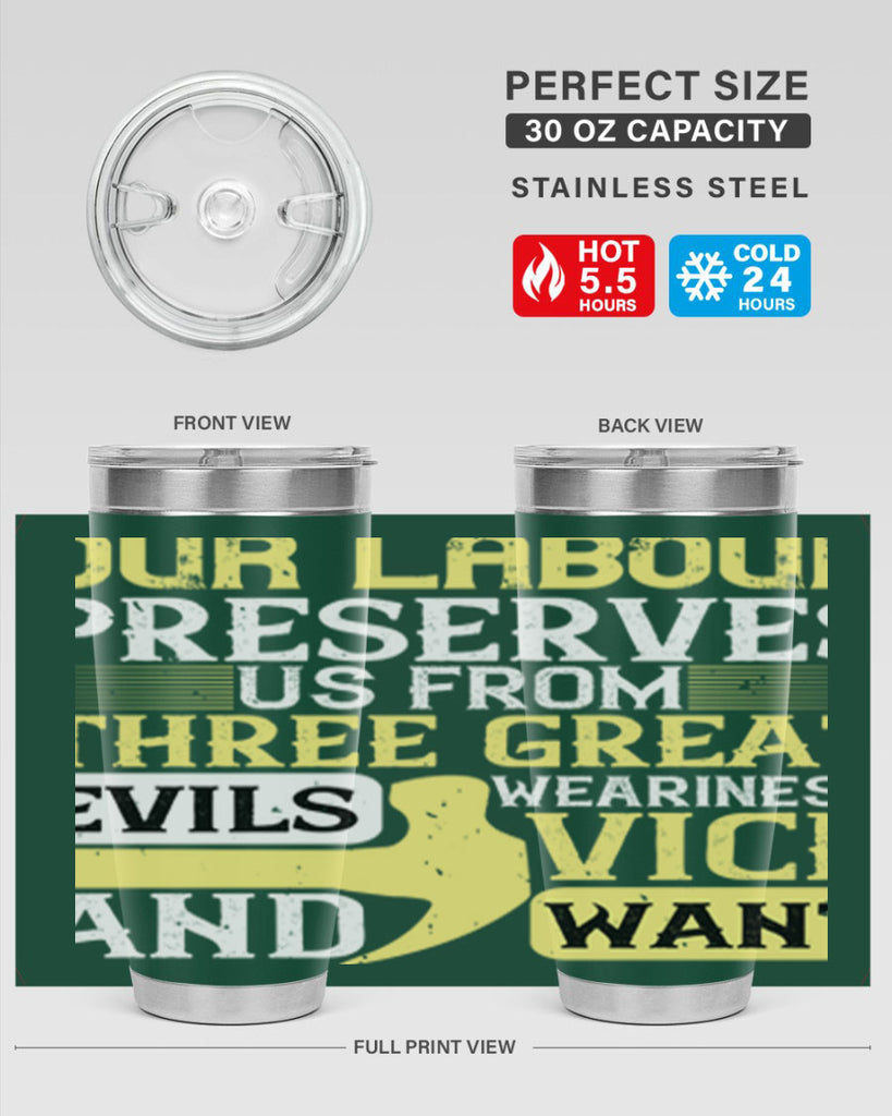 our labour preserves us from three great evils — weariness vice and want 20#- labor day- Tumbler