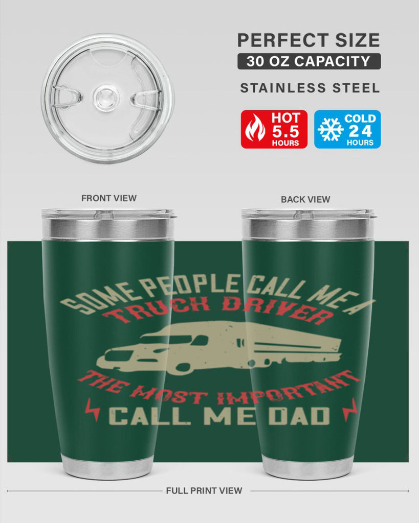 some people call me a truck driver the most important call me dad Style 23#- truck driver- tumbler