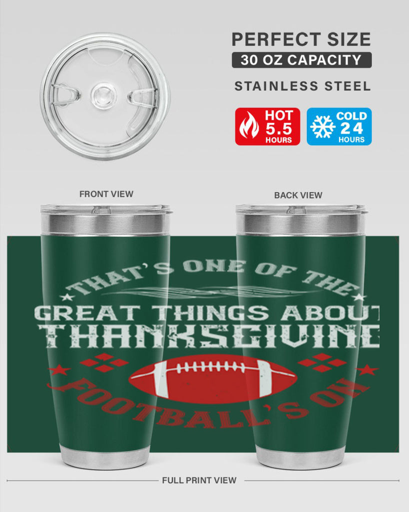 that’s one of the great things about thanksgiving football’s on 5#- thanksgiving- Tumbler