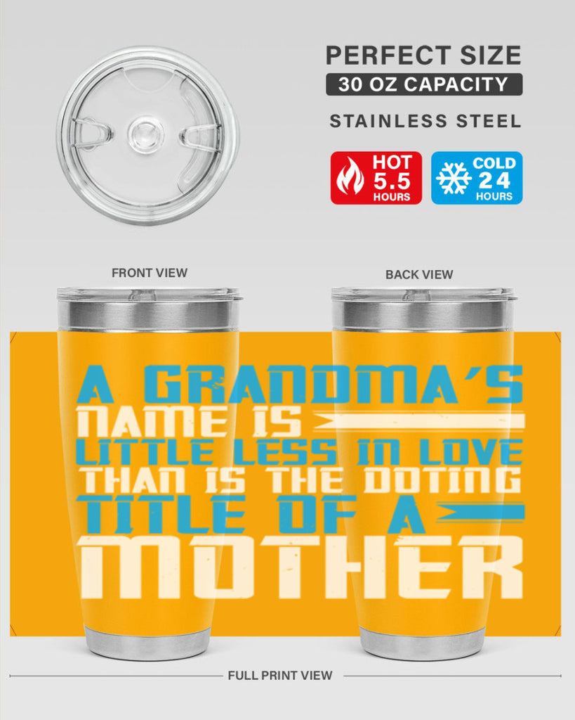 A grandma’s name is little less in love than is the doting title of a mother 75#- grandma - nana- Tumbler