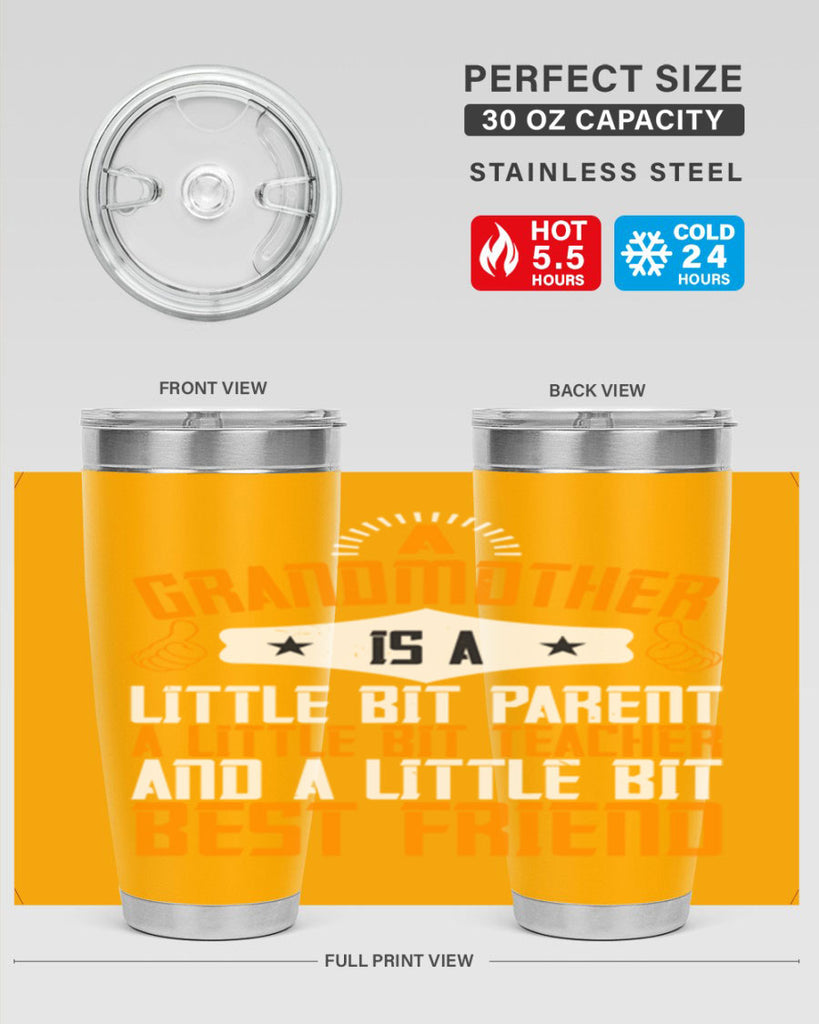 A grandmother is a little bit parent a little bit teacher and a little bit best friend 45#- grandma - nana- Tumbler