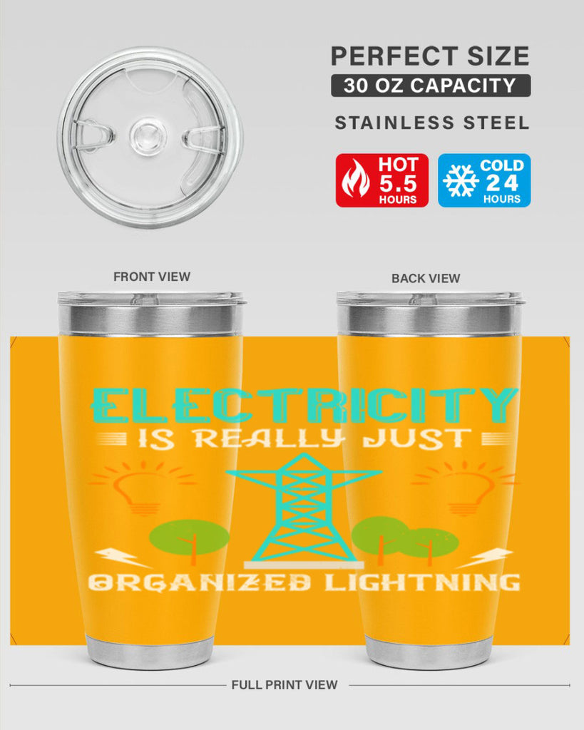 Electricity is really just organized lightning Style 46#- electrician- tumbler