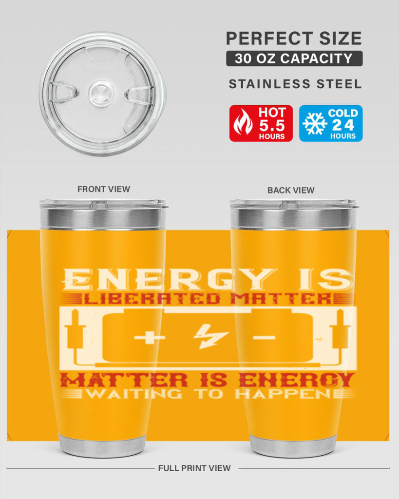 Energy is liberated matter matter is energy waiting to happen Style 42#- electrician- tumbler