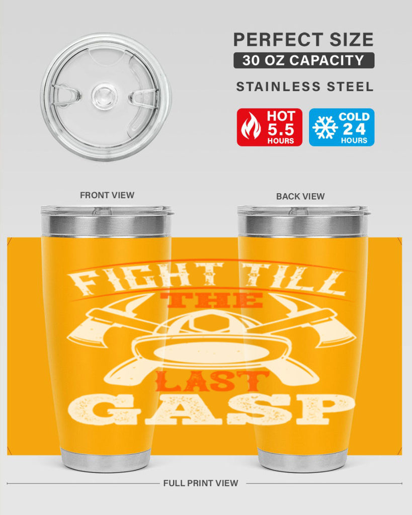 Fight till the last gasp Style 84#- fire fighter- tumbler