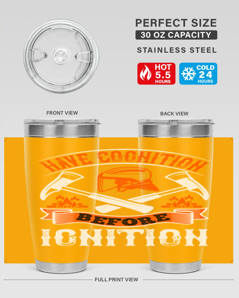 Have cognition before ignition Style 67#- fire fighter- tumbler