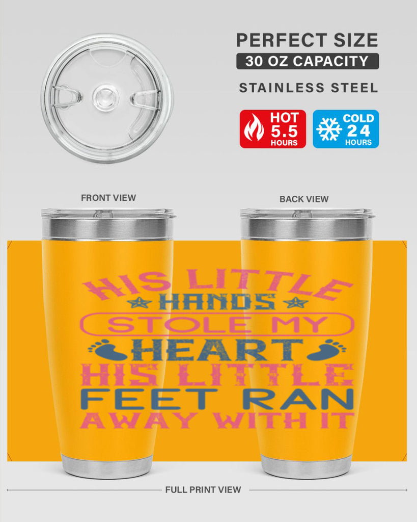 His little hands stole my heart His little feet ran away with it Style 120#- baby- tumbler