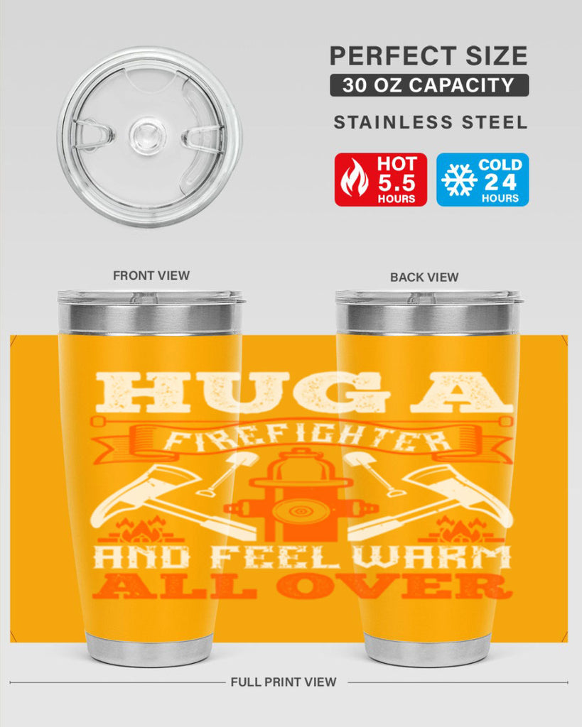 Hug a firefighter and feel warm all over Style 64#- fire fighter- tumbler