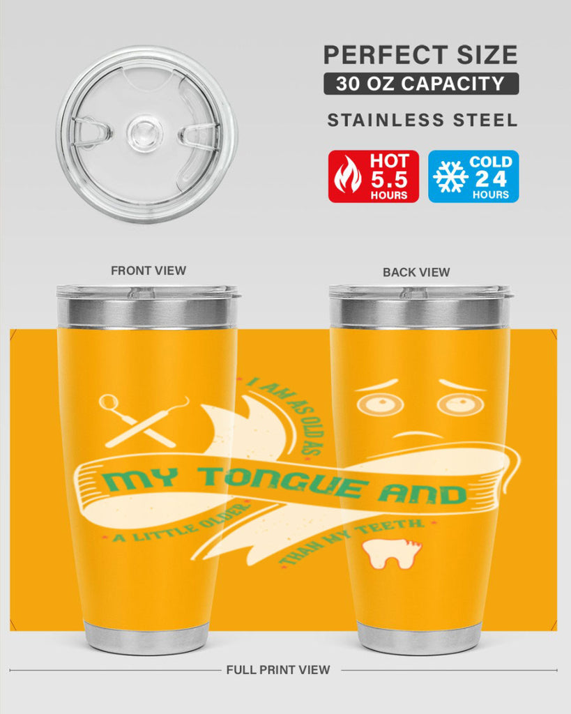 I am as old as my tongue and Style 37#- dentist- tumbler