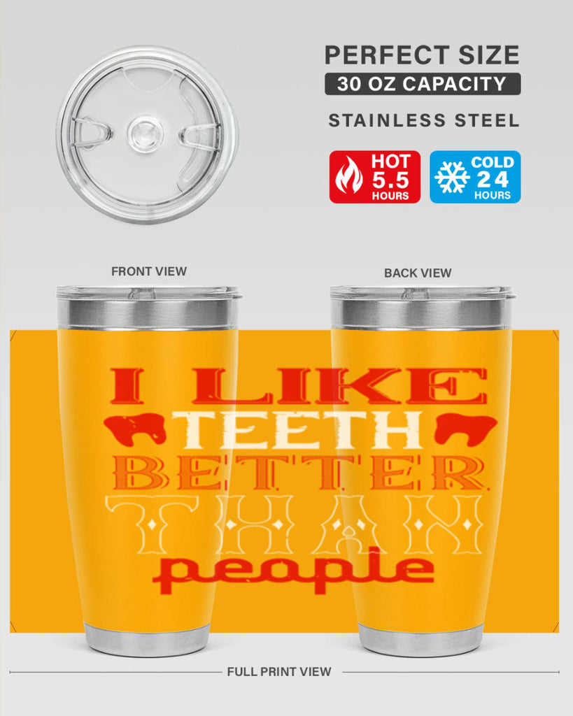 I like teeth better than people Style 36#- dentist- tumbler