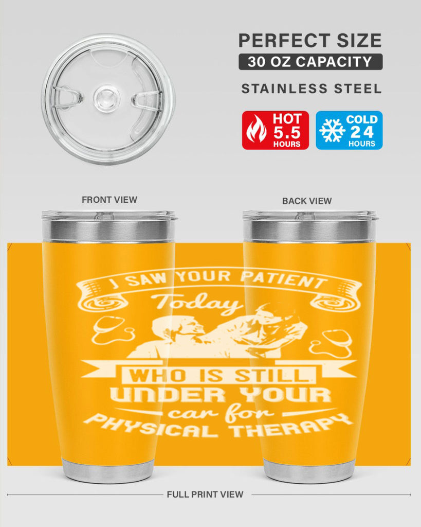 I saw your patient today who is still under our car for physical therapy Style 43#- medical- tumbler