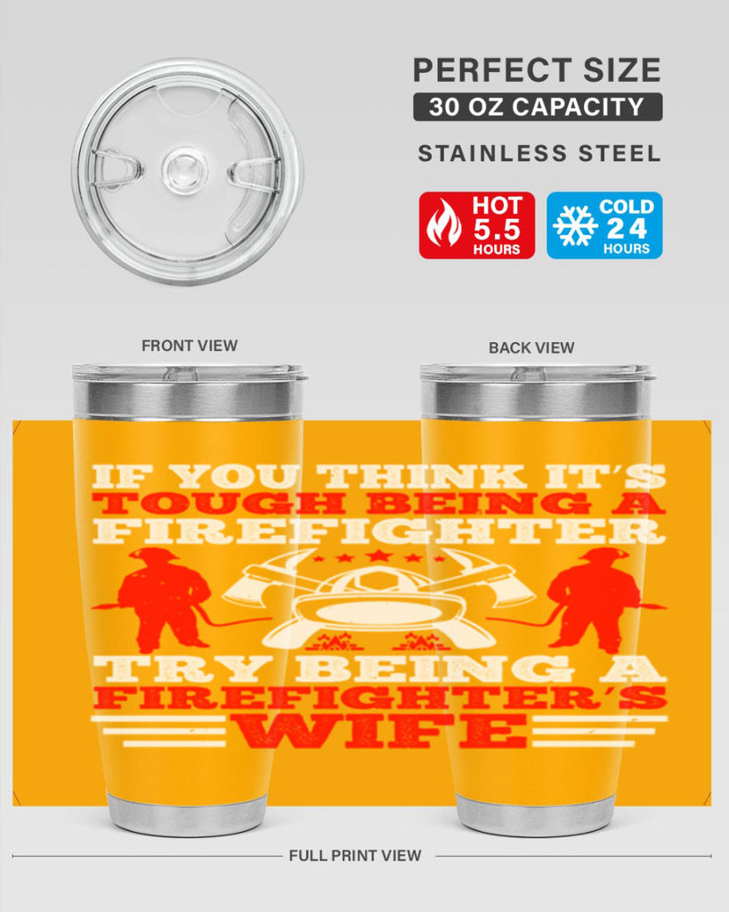 If you think it’s tough being a firefighter try being a firefighter’s wife Style 56#- fire fighter- tumbler