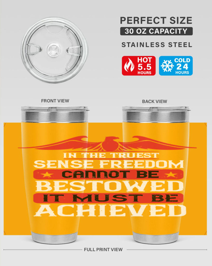 In the truest sense freedom cannot be bestowed it must be achieved Style 117#- Fourt Of July- Tumbler