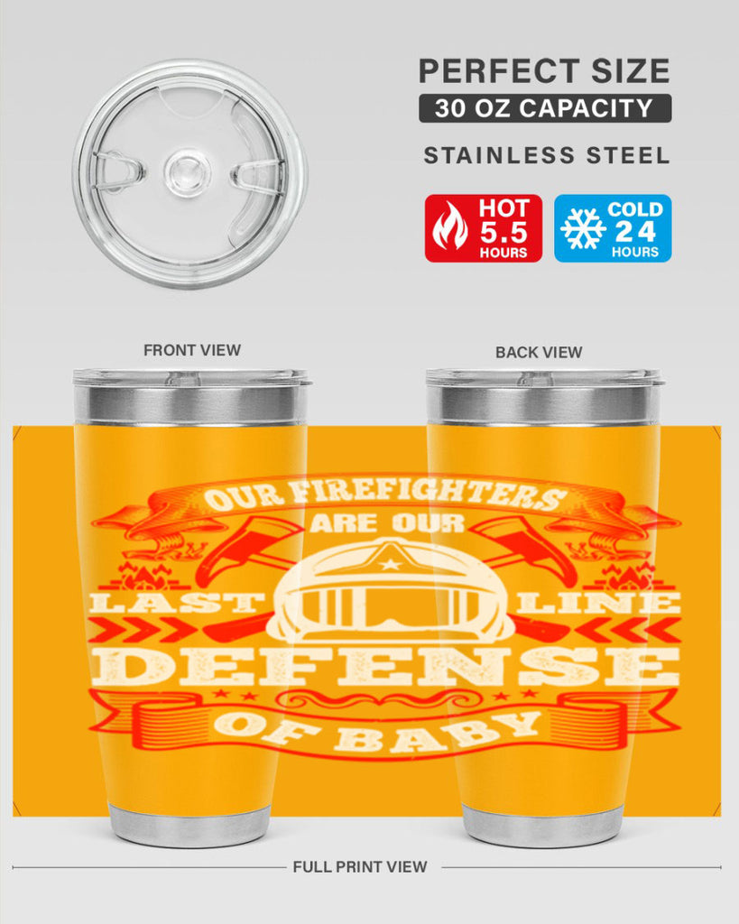 Our firefighters are our last line of defense baby Style 44#- fire fighter- tumbler