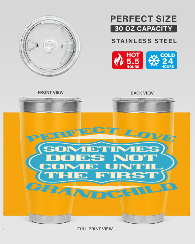 Perfect love sometimes does not come until the first grandchild 53#- grandma - nana- Tumbler