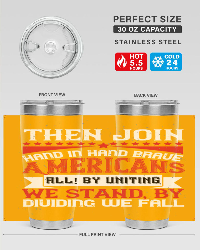 Then join hand in hand brave Americans all By uniting we stand by dividing we fall Style 193#- Fourt Of July- Tumbler