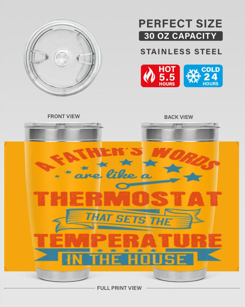 a father’s words are like a thermostat that sets the temperature in the house 233#- fathers day- Tumbler
