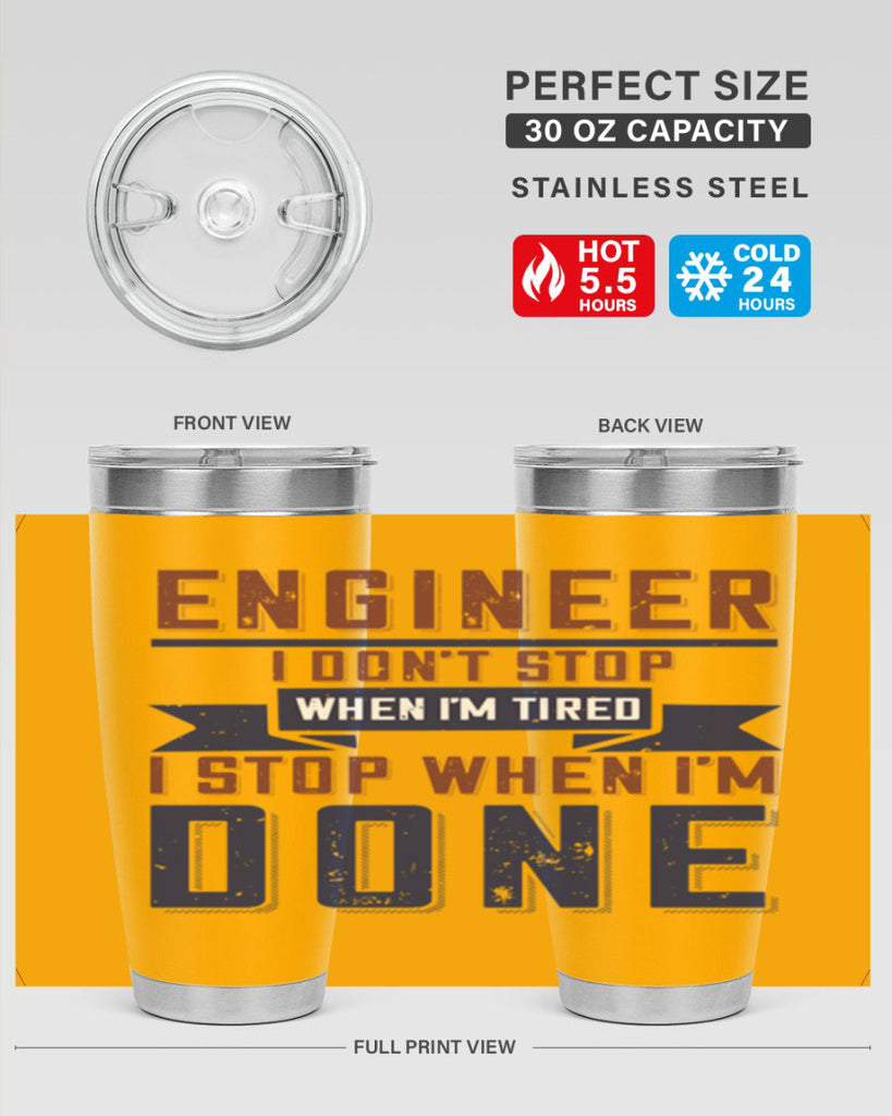 engineer i dont stop when im tired i stop when im done Style 65#- engineer- tumbler