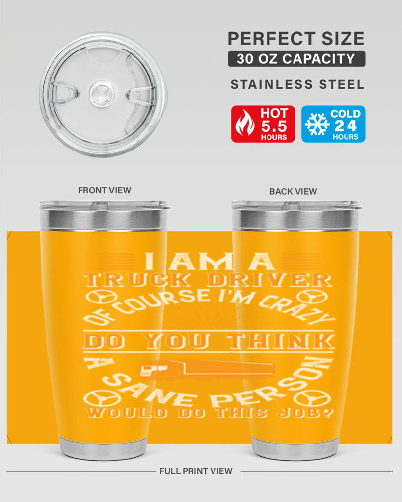 i am a truck driver of course im z Style 47#- truck driver- tumbler