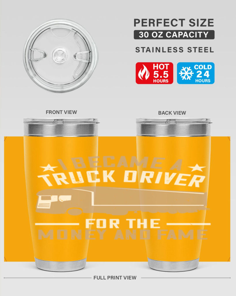 i became a truck driver for the money and fame Style 45#- truck driver- tumbler