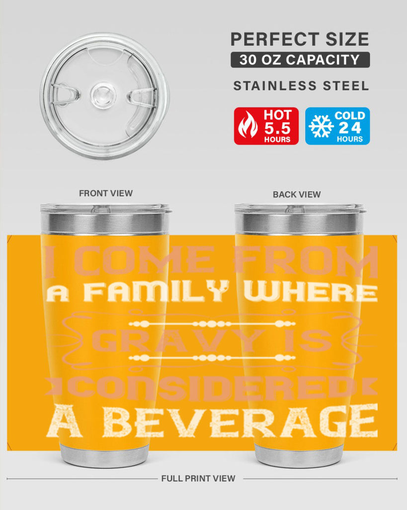 i come from a family where gravy is considered a beverage 30#- thanksgiving- Tumbler