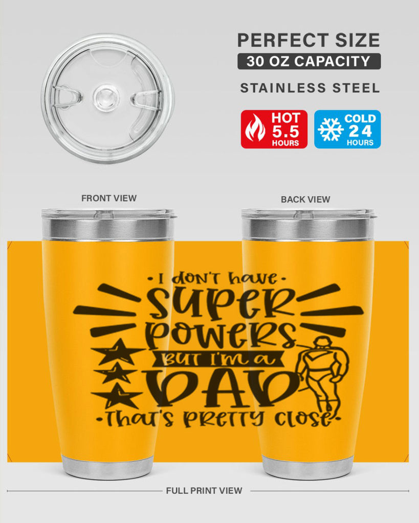 i dont have super powers but im a dad 45#- fathers day- Tumbler