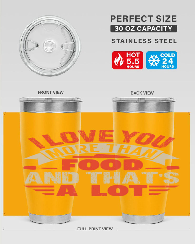 i love you more than food 37#- bbq- Tumbler