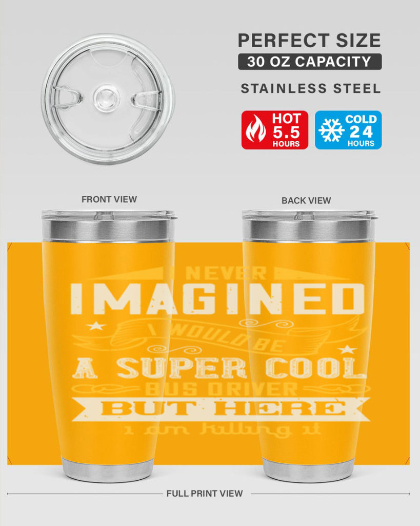 i never imagined i would be a super cool bus driver but here i am killing it Style 29#- bus driver- tumbler