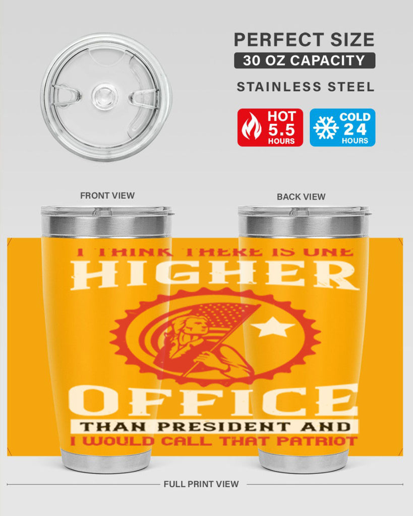 i think there is one higher office than president and i would call that patriot 58#- Veterns Day- Tumbler