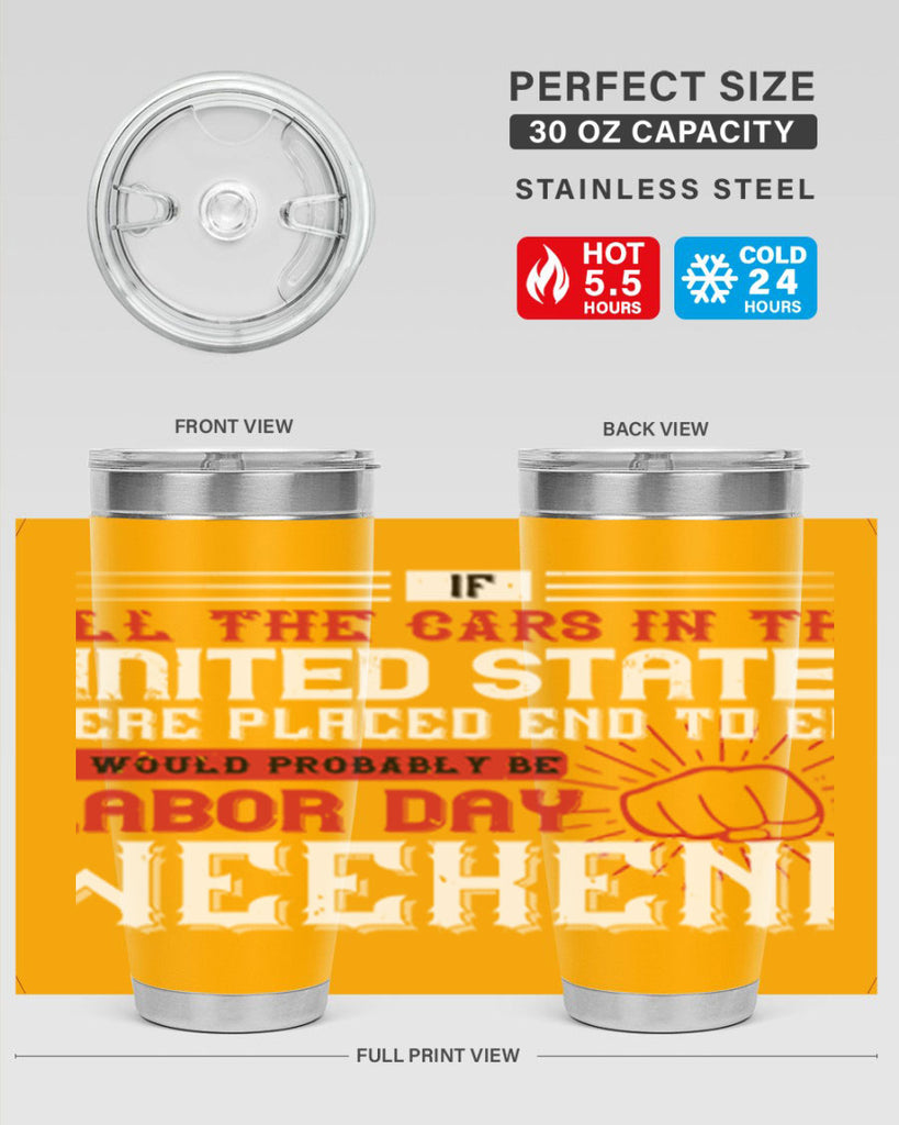 if all the cars in the united states were placed end to end 35#- labor day- Tumbler