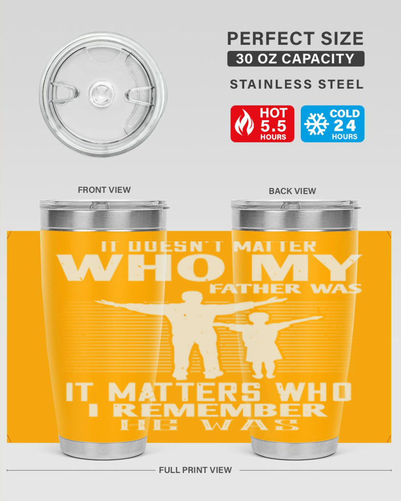 it doesn’t matter who 206#- fathers day- Tumbler