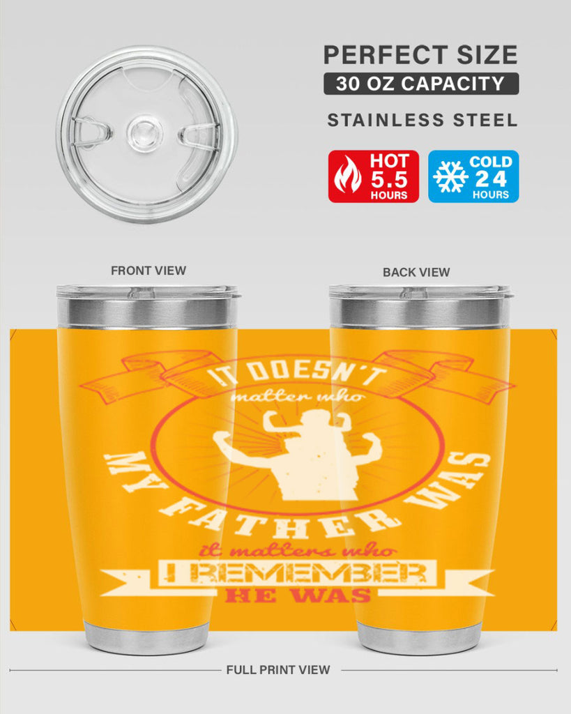 it doesn’t matter who my 203#- fathers day- Tumbler