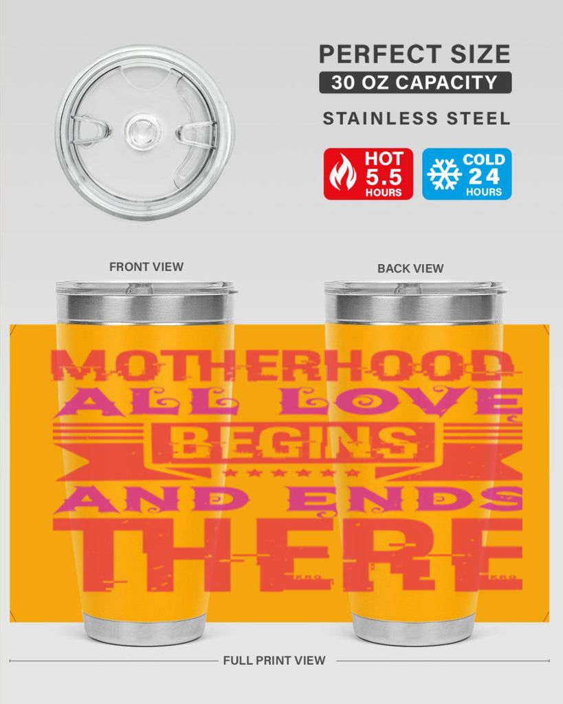 motherhood all love begins and ends there 42#- mothers day- Tumbler