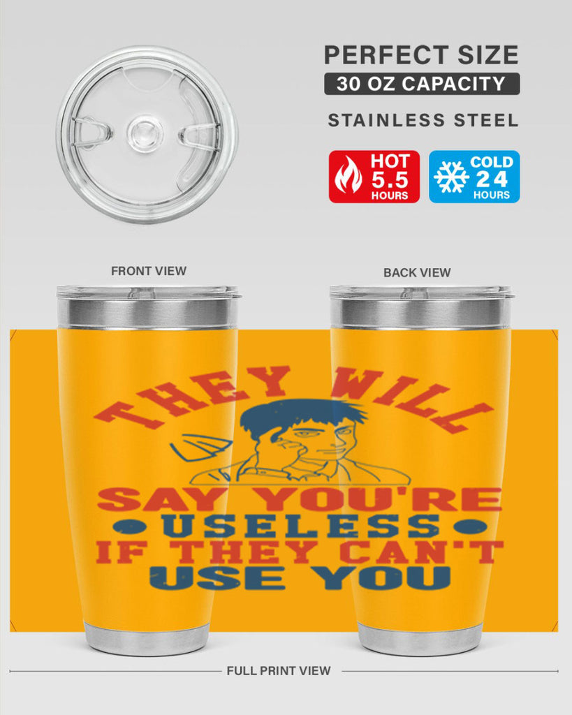 they will say youre useless Style 45#- Fourt Of July- Tumbler