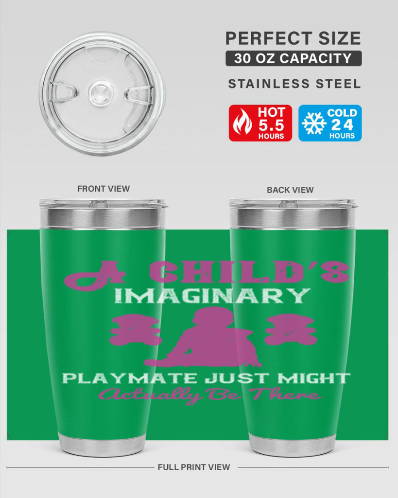 A child’s imaginary playmate just might actually be there Style 6#- baby- Tumbler