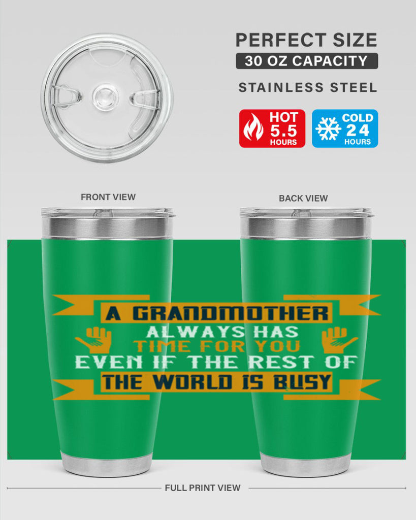 A grandmother always has time for you even if the rest of the world is busy 56#- grandma - nana- Tumbler