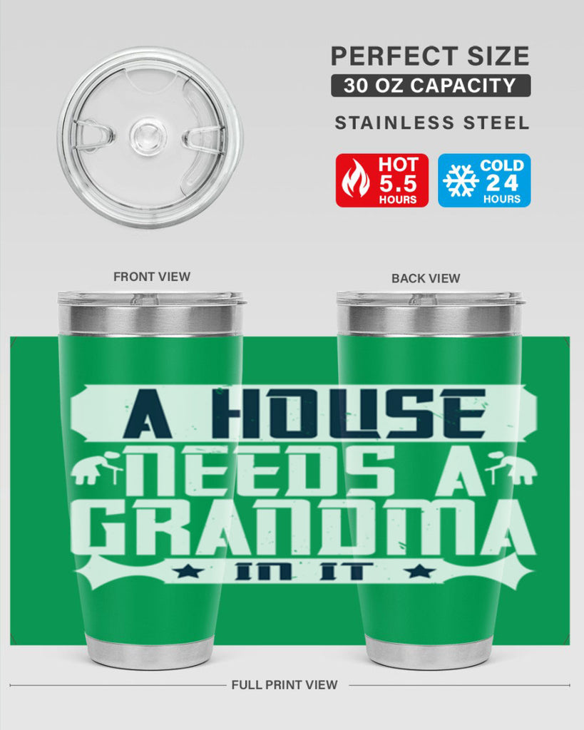 A house needs a grandma in it 94#- grandma - nana- Tumbler