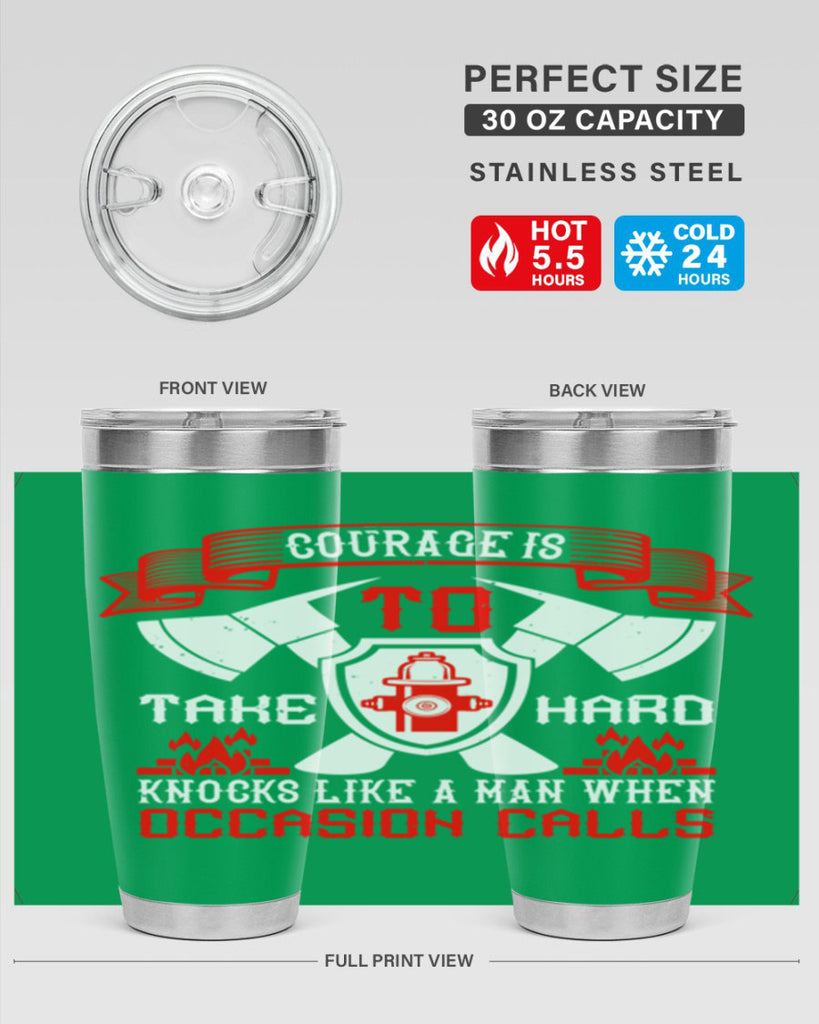 Courage is to take hard knocks like a man when occasion calls Style 86#- fire fighter- tumbler