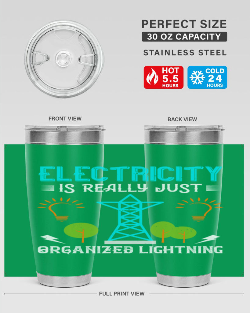 Electricity is really just organized lightning Style 46#- electrician- tumbler