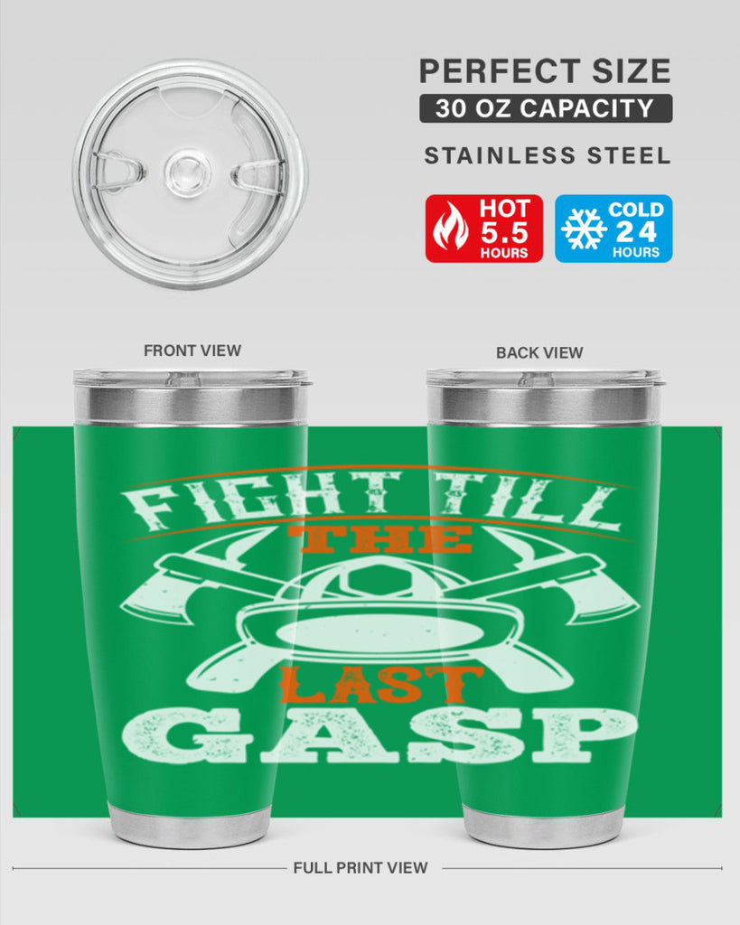 Fight till the last gasp Style 84#- fire fighter- tumbler