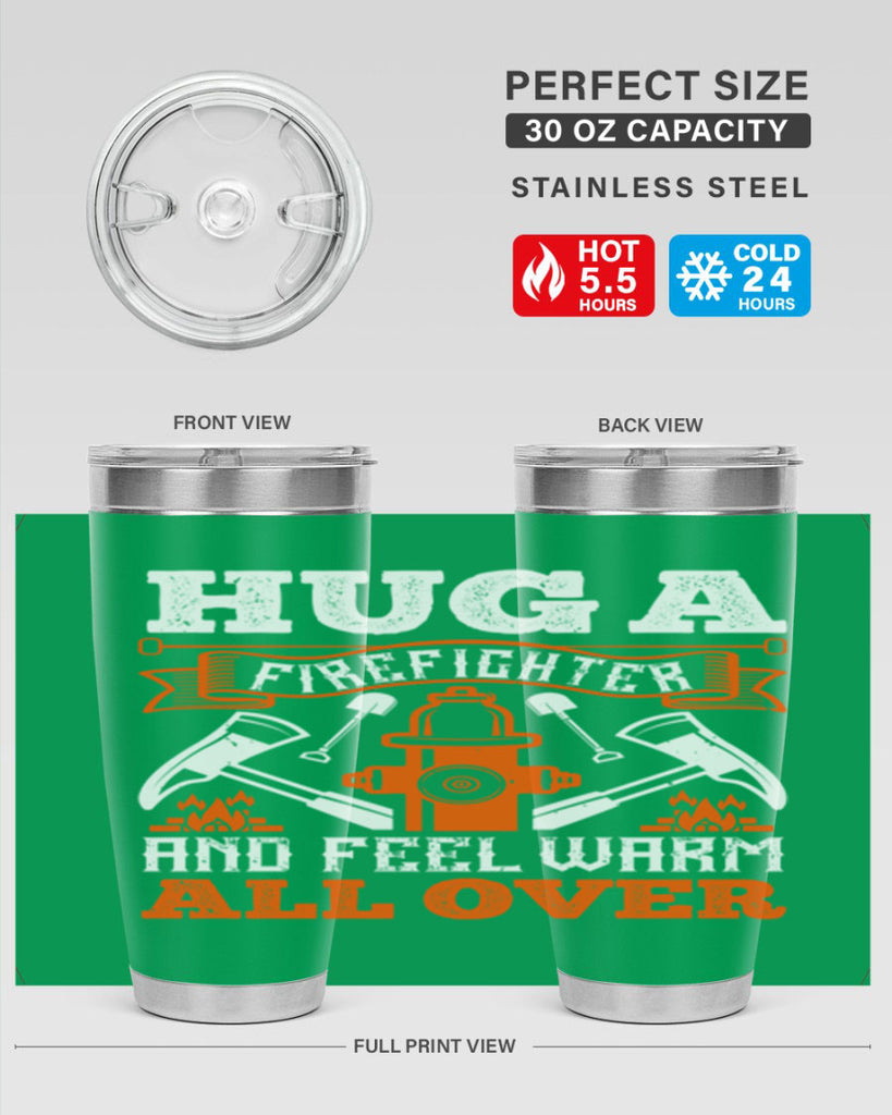 Hug a firefighter and feel warm all over Style 64#- fire fighter- tumbler