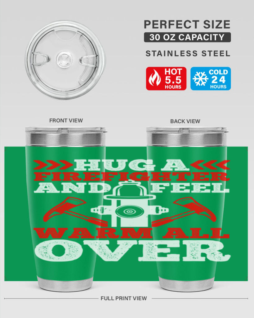 Hug a firefighter and feel warm all over Style 65#- fire fighter- tumbler