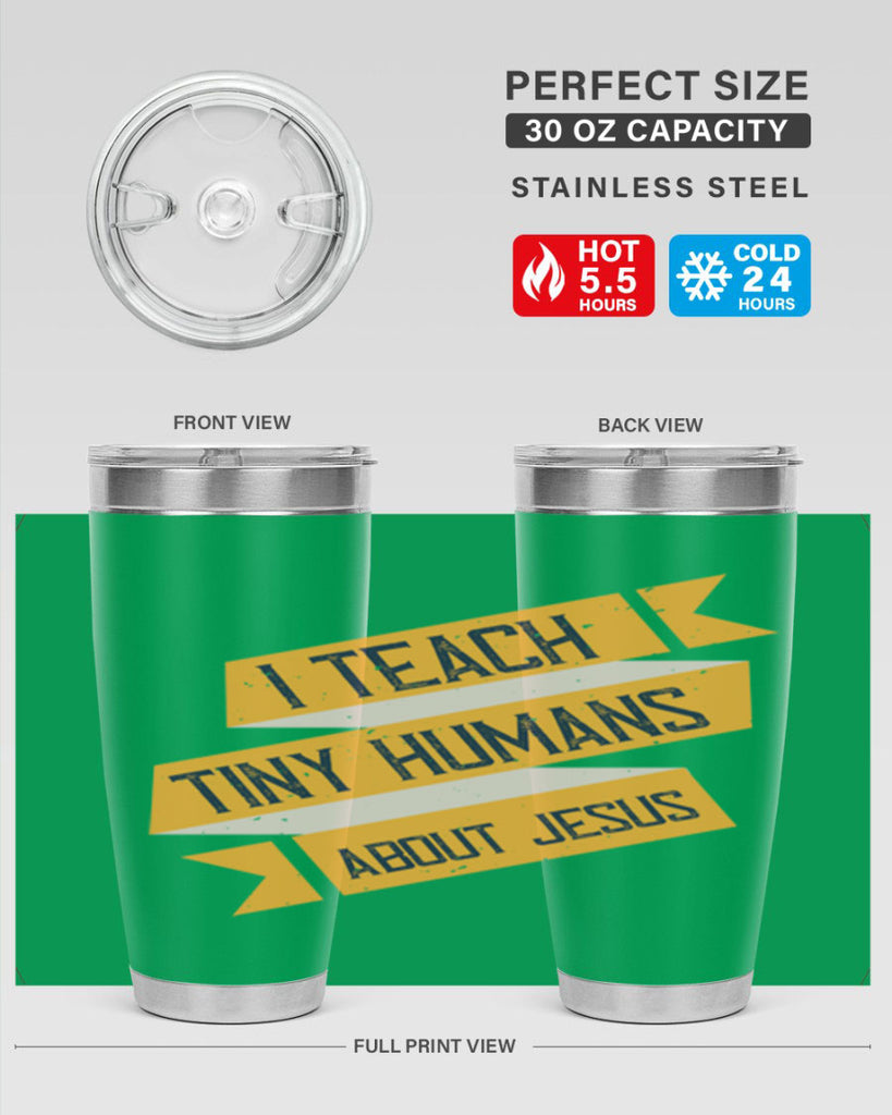I Teach Tiny Humans About Jesus Style 103#- teacher- tumbler