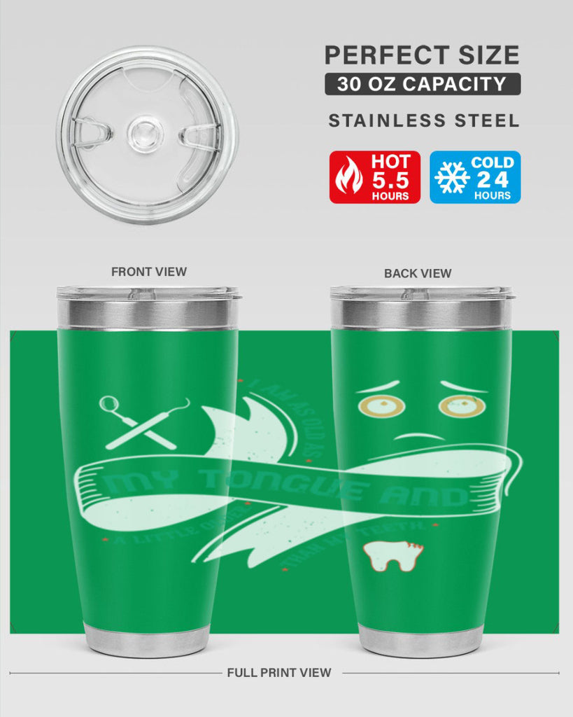 I am as old as my tongue and Style 37#- dentist- tumbler