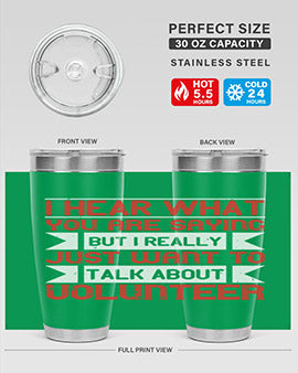 I hear what you are saying but I really just want to talk about volunteer Style 1#- volunteer- Tumbler